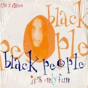 Black People - It's Only Fun