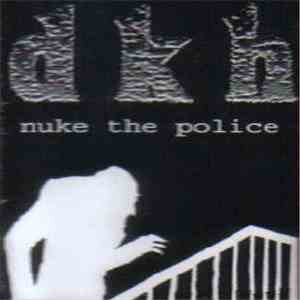 DKH - Nuke The Police