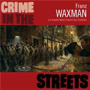 Franz Waxman - Crime In The Streets
