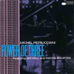 Michel Petrucciani Featuring Jim Hall And Wayne Shorter - Power Of Three
