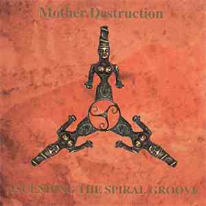 Mother Destruction - Ascending The Spiral Groove