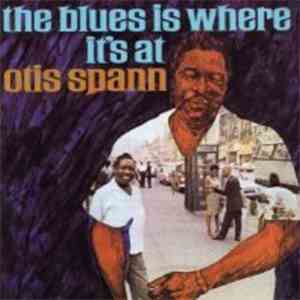 Otis Spann - The Blues Is Where It's At
