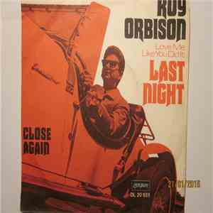 Roy Orbison - (Love Me Like You Did It) Last Night