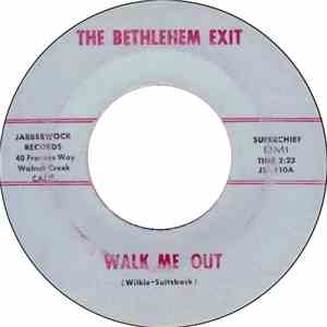 The Bethlehem Exit - Walk Me Out / Blues Concerning My Girl