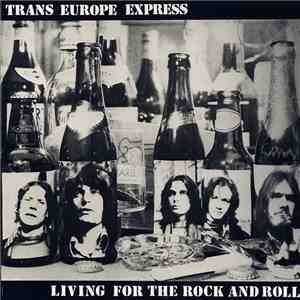 Trans-Europe Express - Living For The Rock And Roll