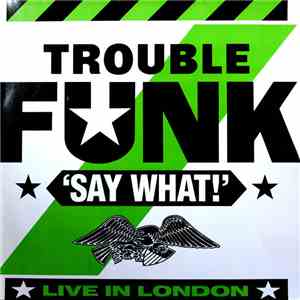 Trouble Funk - Say What?