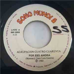 Agrupacion Cuatro Cuarenta - Por Eso Ahora / Si Tu Te Vas
