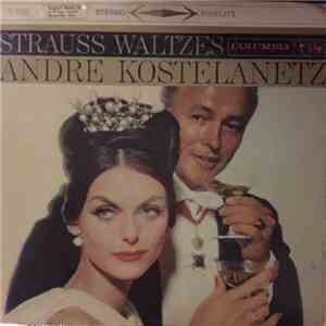 Andre Kostelanetz And His Orchestra - Strauss Waltzes