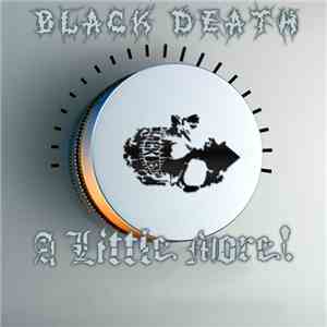 Black Death  - A Little More!