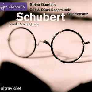 Borodin String Quartet - Schubert - String Quartets D87 & D804 Rosamunde, Q ...