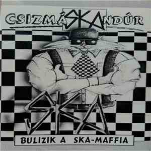 CsizmáSKAndúr - Bulizik A Ska-Maffia