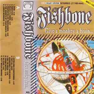 Fishbone - Give A Monkey A Brain…