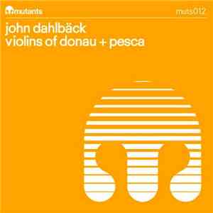 John Dahlbäck - Violins Of Donau + Pesca