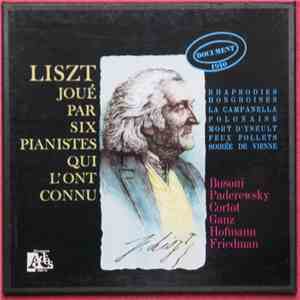 Liszt / Busoni, Paderewski, Cortot, Ganz, Hofmann, Friedman - Liszt Joué Pa ...