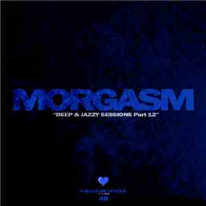 Morgasm - Deep & Jazzy Sessions Pt 12