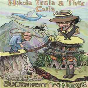 Nikola Tesla & Thee Coils - Buckwheat Tongue