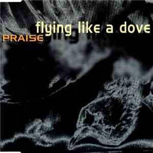 Praise  - Flying Like A Dove