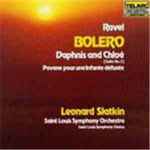 Ravel, Leonard Slatkin / Saint Louis Symphony Orchestra - Bolero / Daphins  ...