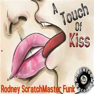 Rodney ScratchMaster Funk - A Touch Of Kiss