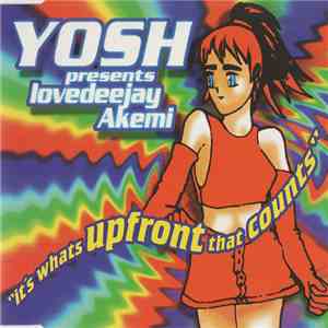 Yosh Presents Lovedeejay Akemi - It's What's Upfront That Counts