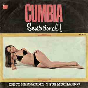Chico Hernandez Y Sus Muchachos - Cumbia Sensacional