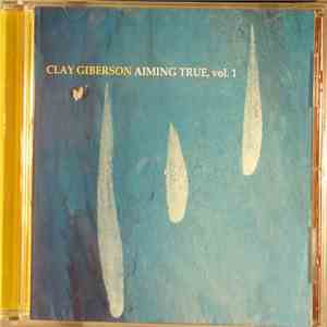 Clay Giberson - Aiming True, vol. 1
