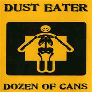 Dust Eater - Dozen Of Cans
