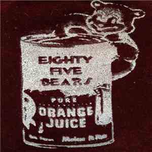 Eighty Five Bears - Pure Orange Juice