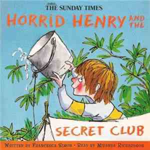 Francesca Simon - Horrid Henry And The Secret Club