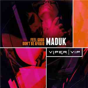 Maduk - Feel Good / Don't Be Afraid