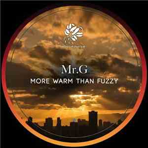Mr. G - More Warm Than Fuzzy