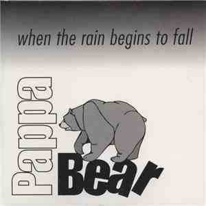 Pappa Bear - When The Rain Begins To Fall