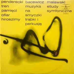 Penderecki / Bacewicz / Malawski - Tren Pamięci Ofiar Hiroszimy / Muzyka Na ...