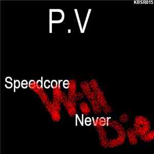 P.V - Speedcore Will Never Die