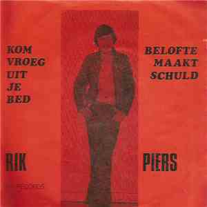 Rik Piers - Kom Vroeg Uit Je Bed