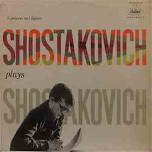 Shostakovich - Shostakovich Plays Shostakovich : Six Preludes And Fugues