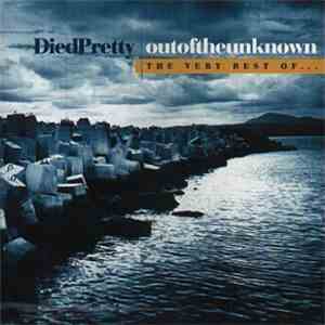 The Died Pretty - outoftheunknown / The Very Best Of...