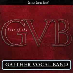 The Gaither Vocal Band - Best Of The Gaither Vocal Band