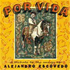 Various - Por Vida: A Tribute To The Songs Of Alejandro Escovedo
