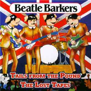 Beatle Barkers - Tails From The Pound - The Lost Tapes