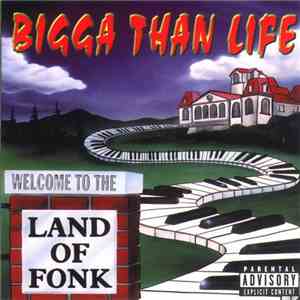 Bigga Than Life - Welcome To The Land Of Fonk