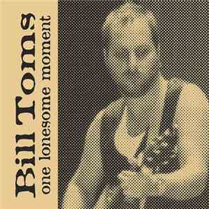 Bill Toms - One Lonesome Moment