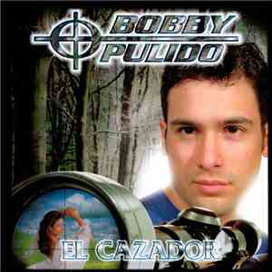 Bobby Pulido - El Cazador