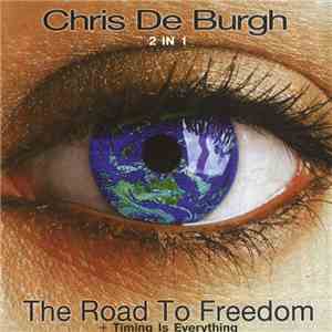 Chris De Burgh - 2 In 1 - The Road To Freedom + Timing Is Everything