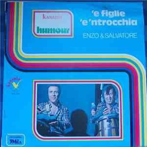 Enzo E Salvatore - 'E Figlie 'E 'Ntrocchia