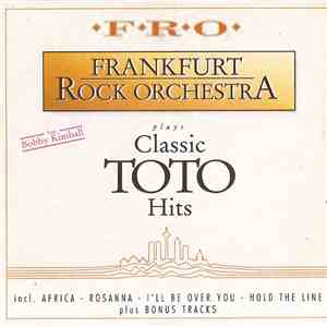 Frankfurt Rock Orchestra Feat. Bobby Kimball - Plays Classic Toto Hits