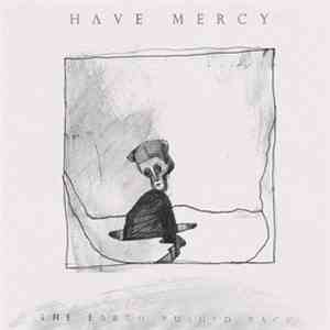 Have Mercy  - The Earth Pushed Back