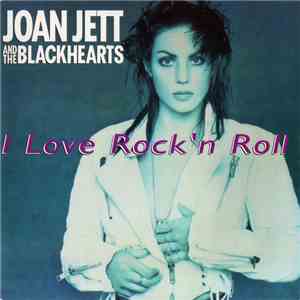 Joan Jett And The Blackhearts - I Love Rock 'N Roll