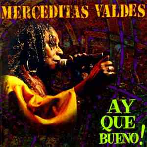 Merceditas Valdes - Ay Que Bueno!