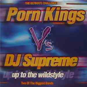 Porn Kings vs. DJ Supreme - Up To The Wildstyle